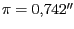 $ \pi = 0,742''$