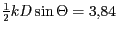 $ \frac{1}{2}kD\sin\Theta=3,84$