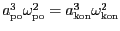 $ {a_{{{\mathrm{po}}}}^{{3}}{{\omega}}_{{{\mathrm{po}}}}^{{2}}=a_{{{\mathrm{kon}}}}^{{3}}{{\omega}}_{{{\mathrm{kon}}}}^{{2}}}$