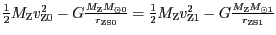 $ {\frac{1}{2}M_{\mathrm{Z}}v_{{\mathrm{Z0}}}^{{2}}-G\frac{M_{\mathrm{Z}}M_{{{\o...
...\mathrm{Z1}}}^{{2}}-G\frac{M_{\mathrm{Z}}M_{{{\odot1}}}}{r_{{{\mathrm{ZS}}1}}}}$