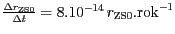 $ {\frac{{{\Delta}r}_{{{\mathrm{ZS}}0}}}{{{\Delta}t}}=8.{10}^{{-{14}}}}\,
r_\mathrm{ZS0}.\mathrm{rok}^{-1}$