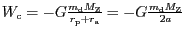 $ {W_{\mathrm{c}}=-G\frac{m_{\mathrm{d}}M_{\mathrm{Z}}}{r_{\mathrm{p}}+r_{\mathrm{a}}}=-G\frac{m_{\mathrm{d}}M_{\mathrm{Z}}}{2a}}$