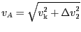 $ {v_{{A}}=\sqrt{v_{\mathrm{k}}^{{2}}+{{\Delta}v}_{{2}}^{{2}}}}$