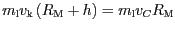 $ m_{\mathrm{l}}v_{\mathrm{k}}\left(R_{\mathrm{M}}+h\right)=m_{\mathrm{l}}v_{{C}}R_{\mathrm{M}}$