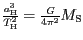 $ {\frac{a_{\mathrm{H}}^{{3}}}{T_{\mathrm{H}}^{{2}}}=\frac{G}{4{{\pi}}^{{2}}}M_{\mathrm{S}}}$