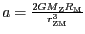 $ {a=\frac{2{{GM}}_{\mathrm{Z}}R_{\mathrm{M}}}{r_{{{\mathrm{ZM}}}}^{{3}}}}$