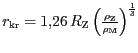 $ {r_{{{\mathrm{kr}}}}=1,26\,R_{\mathrm{Z}}\left(\frac{{{\rho}}_{\mathrm{Z}}}{{{\rho}}_{\mathrm{M}}}\right)^{{\frac{1}{3}}}}$