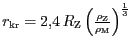 $ {r_{{{\mathrm{kr}}}}=2,4\,R_{\mathrm{Z}}\left(\frac{{{\rho}}_{\mathrm{Z}}}{{{\rho}}_{\mathrm{M}}}\right)^{{\frac{1}{3}}}}$