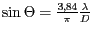 $ \sin\Theta=\frac{3,84}{\pi}\frac{\lambda}{D}$