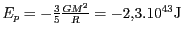 $ E_p=-\frac{3}{5}\frac{GM^2}{R}=-2,3.10^{43}\mathrm{J}$