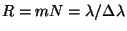 $ R=mN=\lambda/\Delta\lambda$