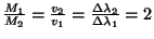 $ \frac{M_1}{M_2}=\frac{v_2}{v_1}=\frac{\Delta\lambda_2}{\Delta\lambda _1}=2$