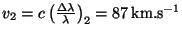 $ v_2=c\left(\frac{\Delta\lambda }{\lambda}\right)_2=87\,\mathrm{km}.\mathrm{s}^{-1}$