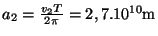 $ a_2=\frac{v_2T}{2\pi}=2,7.10^{10}\mathrm{m}$