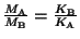 $ \frac{M_{\mathrm{A}}}{M_{\mathrm{B}}
}=\frac{K_{\mathrm{B}}}{K_{\mathrm{A}}}$