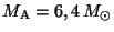 $ M_{\mathrm{A}} = 6,4\,M_{\odot}$