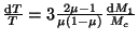 $ \frac{{\mathrm d}T}{T}=3\frac{2\mu-1}{\mu\left(1-\mu\right)}\frac{{\mathrm d}M_1}{M_c}$