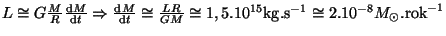 $ L\cong
G\frac{M}{R}\frac{{\mathrm d}M}{{\mathrm d}t}\Rightarrow \frac{{\mathrm...
...1,5.10^{15}\mathrm{kg}.\mathrm{s}^{-1}\cong2.10^{-8}M_{\odot}.\mathrm{rok}^{-1}$