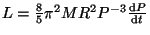 $ L=\frac{8}{5}\pi^2 MR^2P^{-3}\frac{{\mathrm d}P}{{\mathrm d}t}$