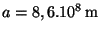 $ a = 8,6.10^8\,\mathrm{m}$