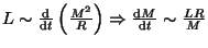 $ L\sim\frac{{\mathrm d}}{{\mathrm d}t}\left(\frac{M^2}{R}\right)\Rightarrow \frac{{\mathrm d}M}{{\mathrm d}t}\sim
\frac{LR}{M}$