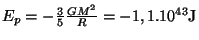 $ E_p=-\frac{3}{5}\frac{GM^2}{R}=-1,1.10^{43}\mathrm{J}$