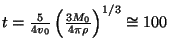 $ t=\frac{5}{4v_0}\left(\frac{3M_0}{4\pi\rho}\right)^{1/3}\cong100\,$