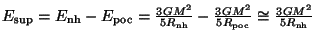 $ E_{\mathrm{sup}}=E_{\mathrm{nh}}-E_{\mathrm{poc}}=\frac{3GM^2}{5R_{\mathrm{nh}}}
-\frac{3GM^2}{5R_{\mathrm{poc}}}\cong\frac{3GM^2}{5R_{\mathrm{nh}}}$