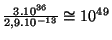 $ \frac{3.10^{36}}{2,9.10^{-13}}\cong10^{49}$