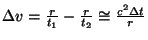 $ \Delta v=\frac{r}{t_1}-\frac{r}{t_2}\cong\frac{c^2\Delta t}{r}$