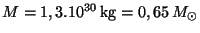 $ M = 1,3.10^{30}\,\mathrm{kg}=0,65\,M_{\odot}$