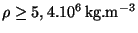 $ \rho \geq
5,4.10^6\,\mathrm{kg}.\mathrm{m}^{-3}$