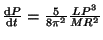 $ \frac{{\mathrm d}P}{{\mathrm d}t}=\frac{5}{8\pi^2}\frac{LP^3}{MR^2}$