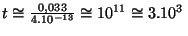 $ t\cong\frac{0,033}{4 . 10^{ - 13}}\cong
10^{11}\cong 3 .10^3\,$