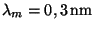 $ \lambda_m = 0,3\,\mathrm{nm}$