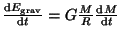 $ \frac{{\mathrm d}E_{\mathrm{grav}}}{{\mathrm d}t}=G\frac{M}{R}\frac{{\mathrm d}M}{{\mathrm d}t}$