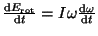 $ \frac{{\mathrm d}E_{\mathrm{rot}}}{{\mathrm d}t}=I\omega\frac{{\mathrm d}\omega}{{\mathrm d}t}$