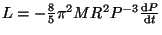 $ L=-\frac{8}{5}\pi^2MR^2P^{-3}\frac{{\mathrm d}P}{{\mathrm d}t}$