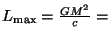 $ L_{\max}=\frac{GM^2}{c}=$