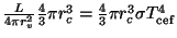 $ \frac{L}{4\pi r_v^2}\frac{4}{3}\pi r_c^3=\frac{4}{3}\pi r_c^3\sigma
T_{\mathrm{cef}}^{4}$