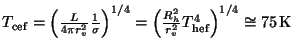 $ T_{\mathrm{cef}}=\left(\frac{L}{4\pi r_v^2}\frac{1}{\sigma}\right)^{1/4}=
\left(\frac{R_h^2}{r_v^2}T_{\mathrm{hef}}^{4}\right)^{1/4}\cong75\,\mathrm{K}$