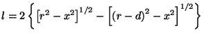 $ l=2\left\{\left[r^2-x^2\right]^{1/2}-\left[\left(r-d\right)^2-x^2\right]^{1/2}\right\}$