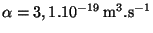 $ \alpha=3,1.10^{-19}\,\mathrm{m}^3.\mathrm{s}^{-1}$