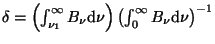 $ \delta=\left(\int_{\nu_1}^{\infty}B_{\nu}{\mathrm d}\nu\right)\left(\int_{0}^{\infty}B_{\nu}{\mathrm d}\nu\right)^{-1}$