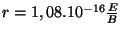 $ r=1,08.10^{-16}\frac{E}{B}$