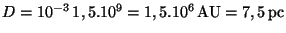 $ D=10^{-3}\,1,5.10^{9}=1,5.10^{6}\,\mathrm{AU}=7,5\,\pc$