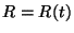 $ R = R (t)$