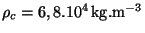 $ \rho_c=6,8.10^{4}\,\mathrm{kg}.\mathrm{m}^{-3}$