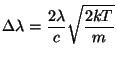 $ \displaystyle
\Delta\lambda =\frac{2\lambda}{c}\sqrt{\frac{2kT}{m}}$