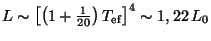 $ L\sim\left[\left(1+\frac{1}{20}\right)T_{\mathrm{ef}}\right]^4\sim1,22\, L_0$